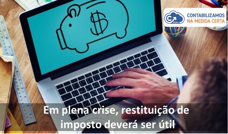 Em Plena Crise, Restituição De Imposto Deverá Ser útil