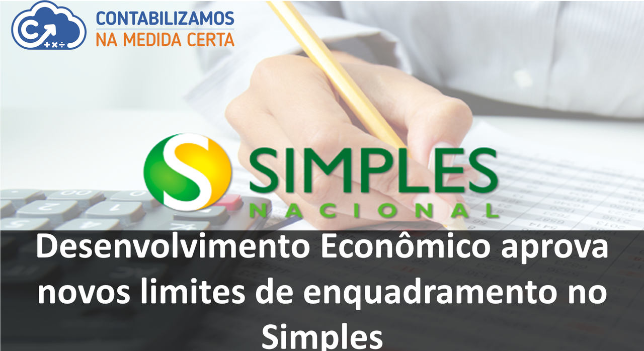 Desenvolvimento Econômico Aprova Novos Limites De Enquadramento No Simples