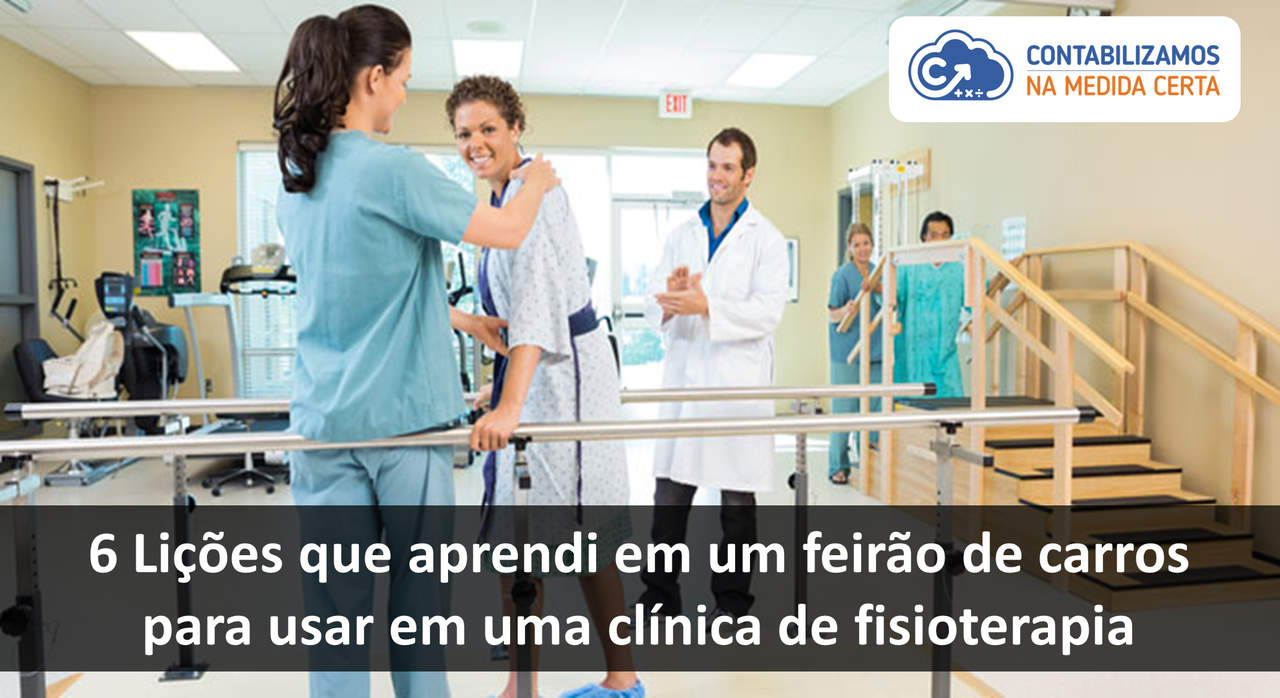 6 Lições Que Aprendi Em Um Feirão De Carros Para Usar Em Uma Clínica De Fisioterapia